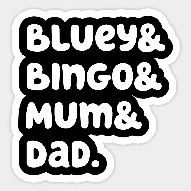 Bluey & Bingo & Mum & Dad. (White) Sticker by foozler